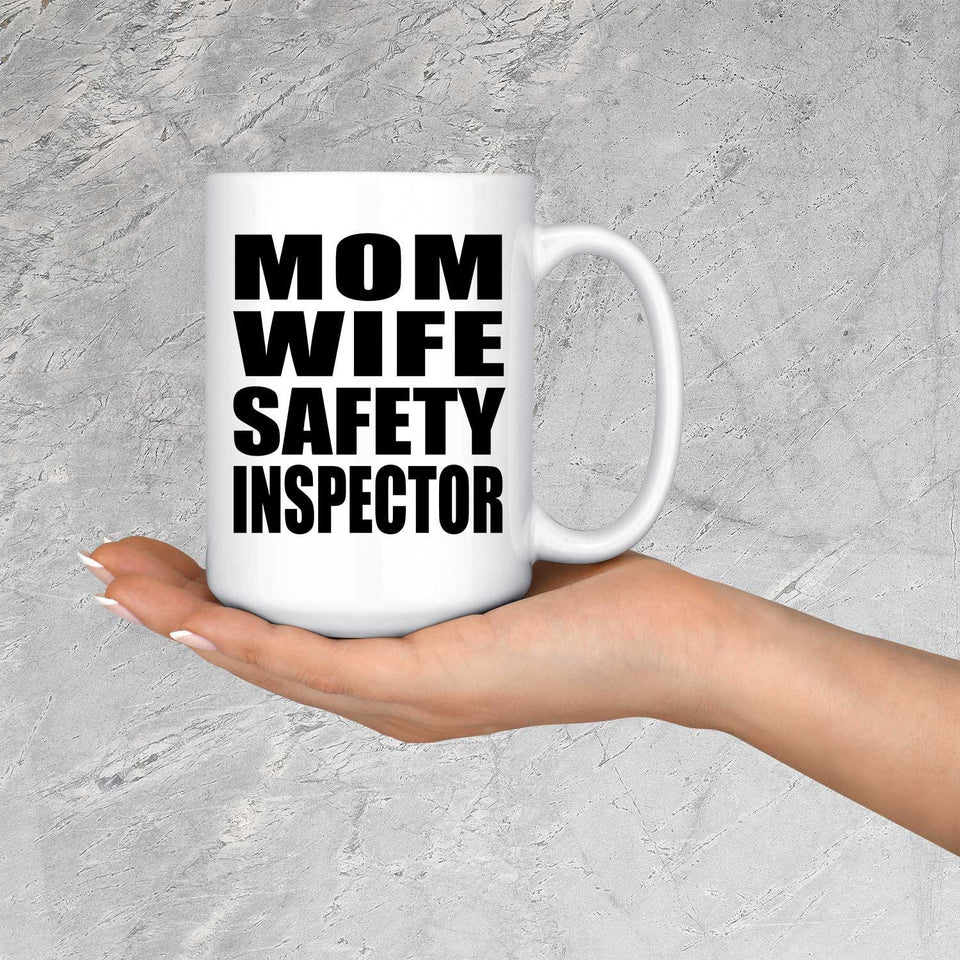Mom Wife Safety Inspector - 15oz Coffee Mug