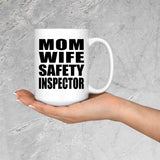 Mom Wife Safety Inspector - 15oz Coffee Mug