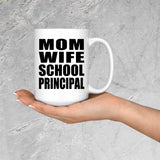 Mom Wife School Principal - 15oz Coffee Mug