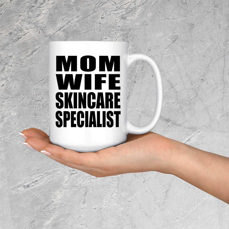 Mom Wife Skincare Specialist - 15oz Coffee Mug