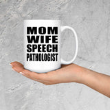 Mom Wife Speech Pathologist - 15oz Coffee Mug