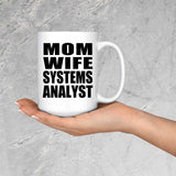 Mom Wife Systems Analyst - 15oz Coffee Mug