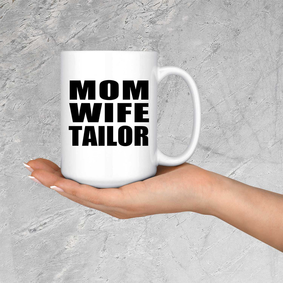 Mom Wife Tailor - 15oz Coffee Mug
