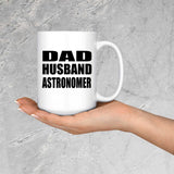 Dad Husband Astronomer - 15oz Coffee Mug