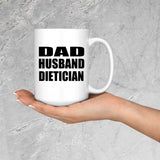 Dad Husband Dietician - 15oz Coffee Mug