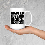 Dad Husband Electrical Technician - 15oz Coffee Mug