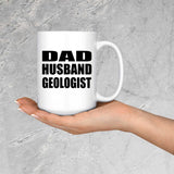 Dad Husband Geologist - 15oz Coffee Mug
