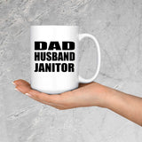 Dad Husband Janitor - 15oz Coffee Mug