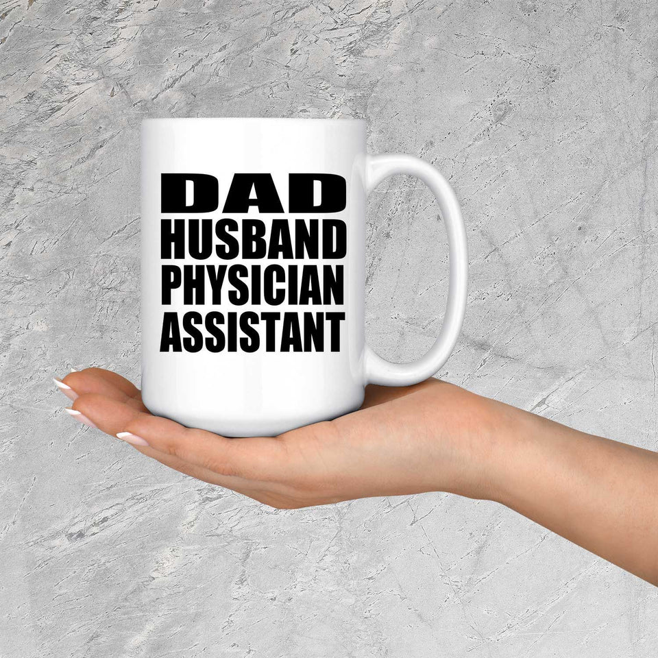 Dad Husband Physician Assistant - 15oz Coffee Mug