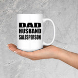 Dad Husband Salesperson - 15oz Coffee Mug