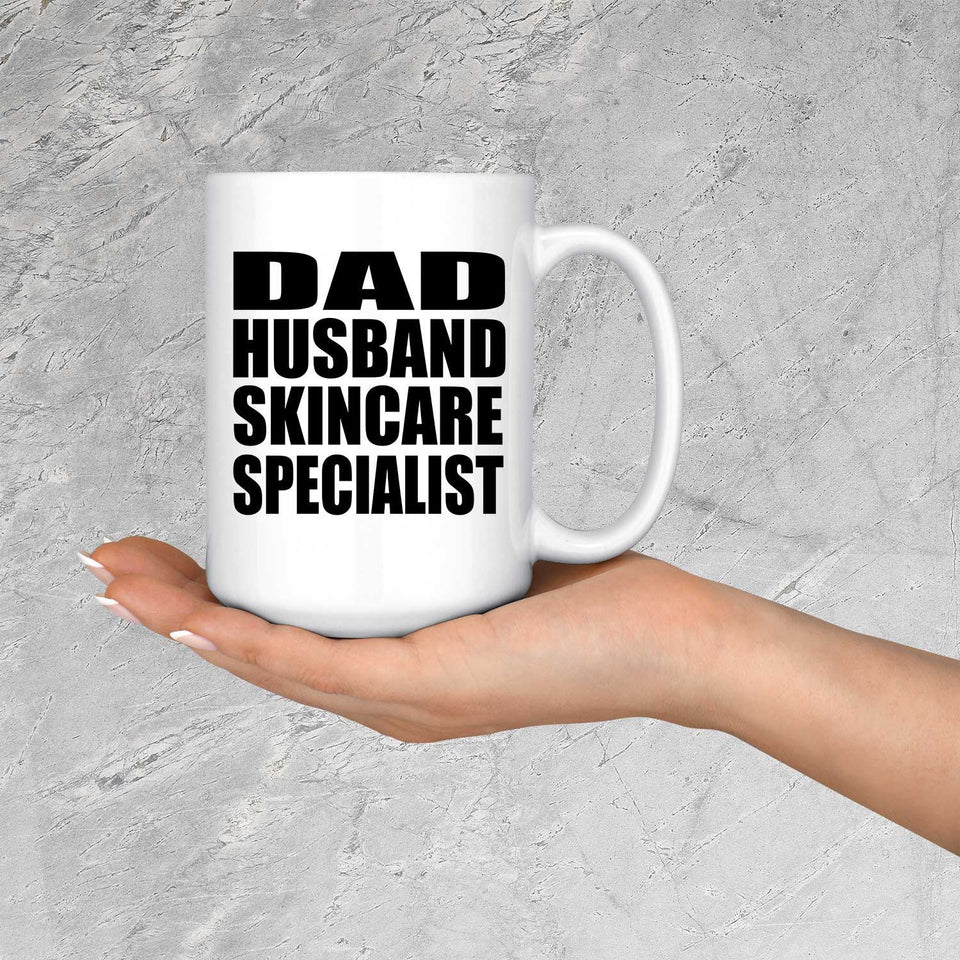 Dad Husband Skincare Specialist - 15oz Coffee Mug