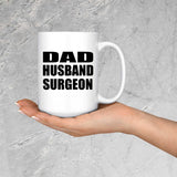 Dad Husband Surgeon - 15oz Coffee Mug