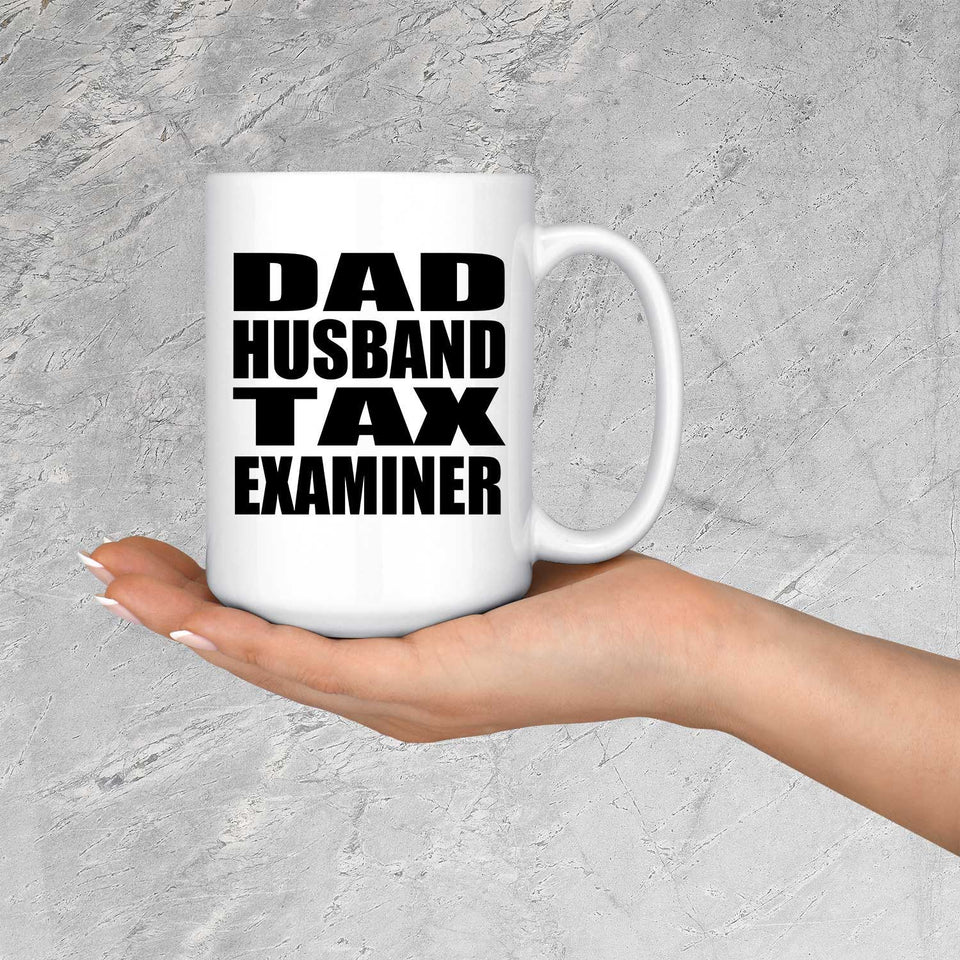 Dad Husband Tax Examiner - 15oz Coffee Mug