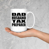 Dad Husband Tax Preparer - 15oz Coffee Mug