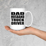 Dad Husband Truck Driver - 15oz Coffee Mug