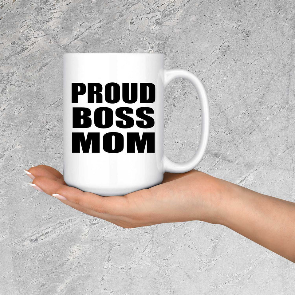 Proud Boss Mom - 15oz Coffee Mug