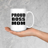 Proud Boss Mom - 15oz Coffee Mug