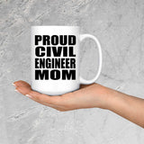 Proud Civil Engineer Mom - 15oz Coffee Mug