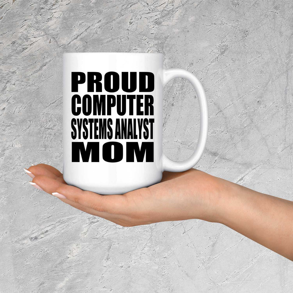 Proud Computer Systems Analyst Mom - 15oz Coffee Mug
