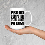 Proud Computer Systems Analyst Mom - 15oz Coffee Mug