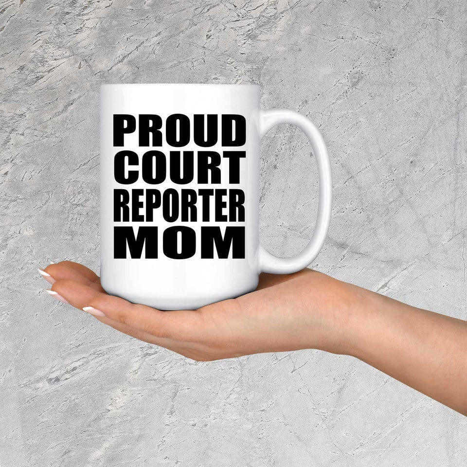 Proud Court Reporter Mom - 15oz Coffee Mug