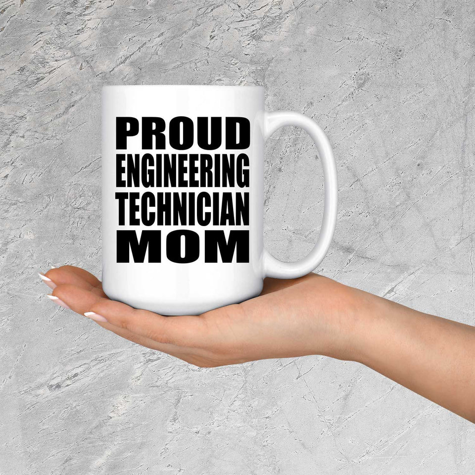Proud Engineering Technician Mom - 15oz Coffee Mug