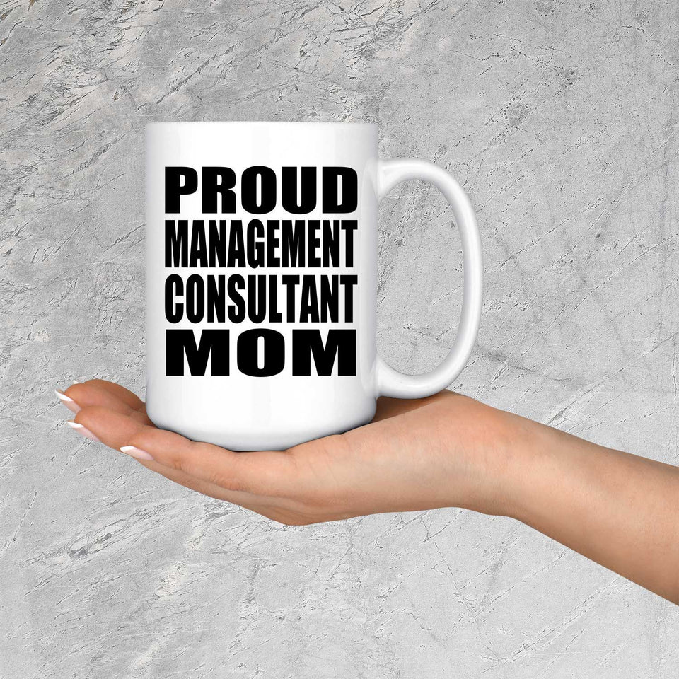 Proud Management Consultant Mom - 15oz Coffee Mug