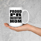 Proud PR Executive Mom - 15oz Coffee Mug