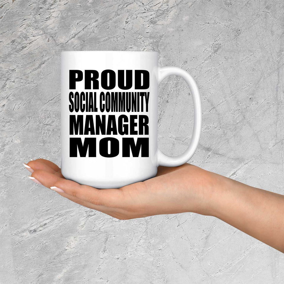 Proud Social Community Manager Mom - 15oz Coffee Mug