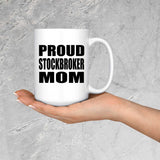 Proud Stockbroker Mom - 15oz Coffee Mug