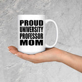 Proud University Professor Mom - 15oz Coffee Mug
