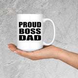 Proud Boss Dad - 15oz Coffee Mug
