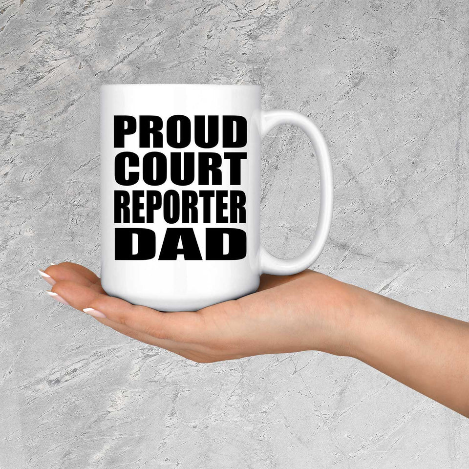 Proud Court Reporter Dad - 15oz Coffee Mug
