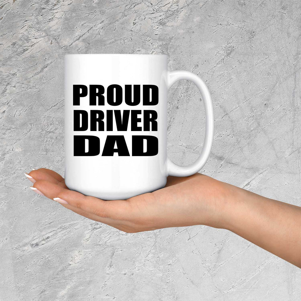 Proud Driver Dad - 15oz Coffee Mug