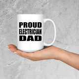 Proud Electrician Dad - 15oz Coffee Mug