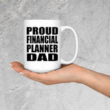 Proud Financial Planner Dad - 15oz Coffee Mug