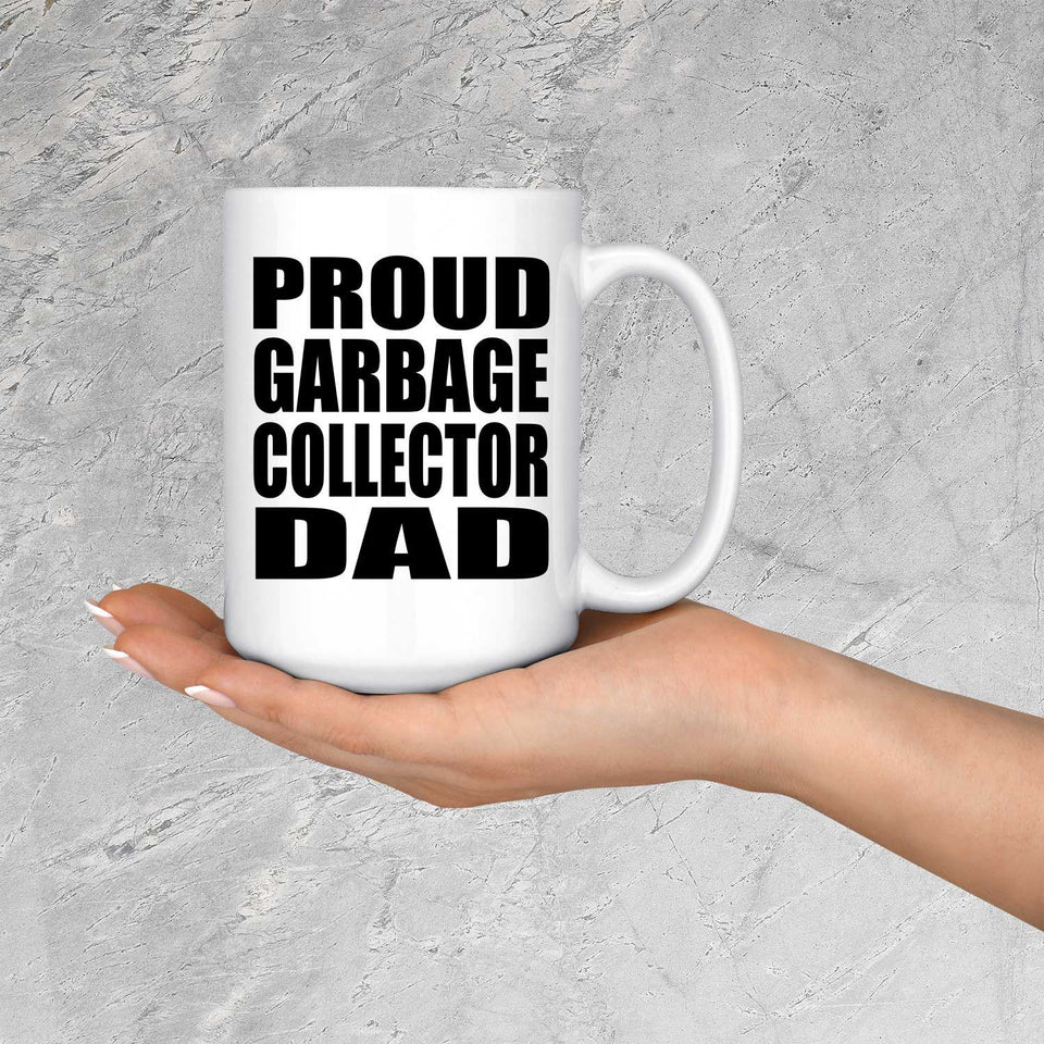 Proud Garbage Collector Dad - 15oz Coffee Mug