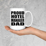 Proud Hotel Manager Dad - 15oz Coffee Mug