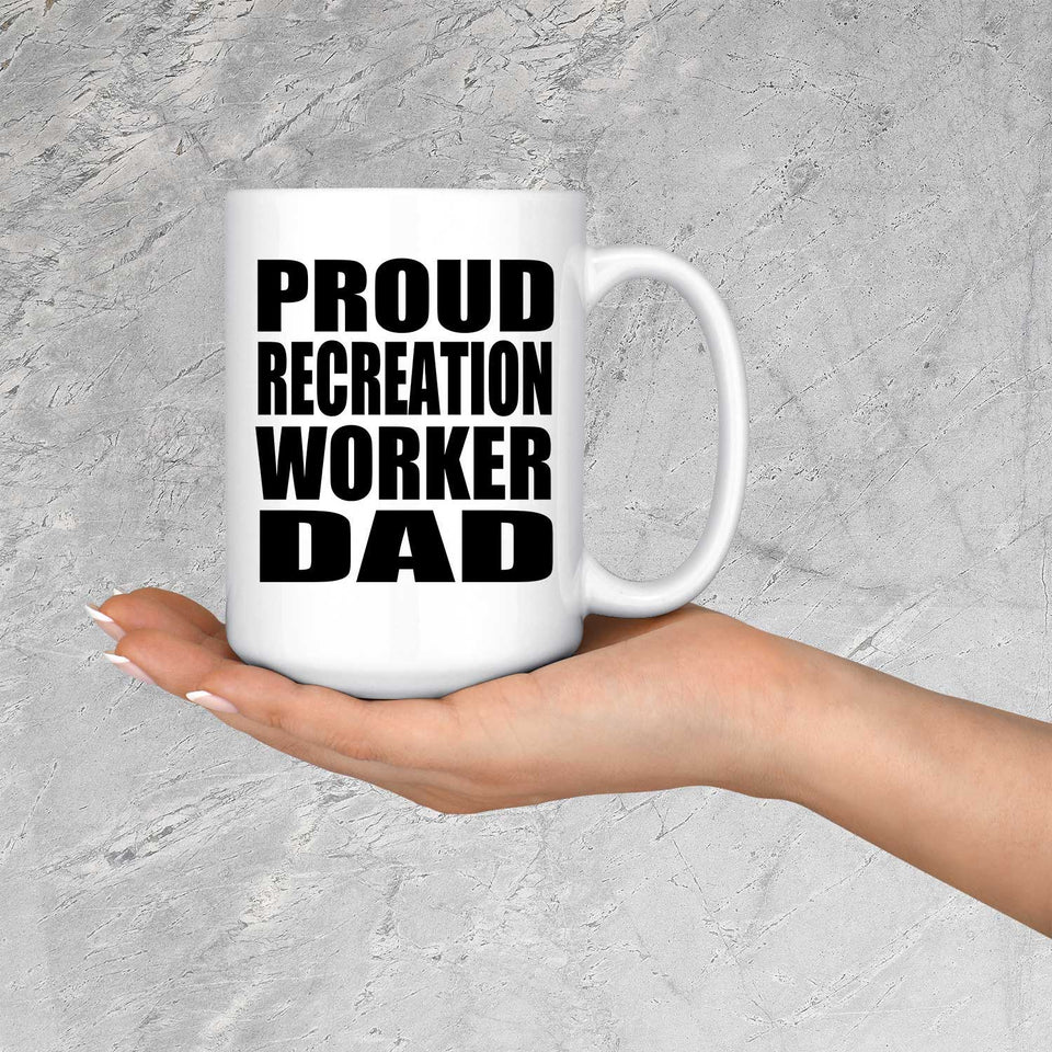 Proud Recreation Worker Dad - 15oz Coffee Mug