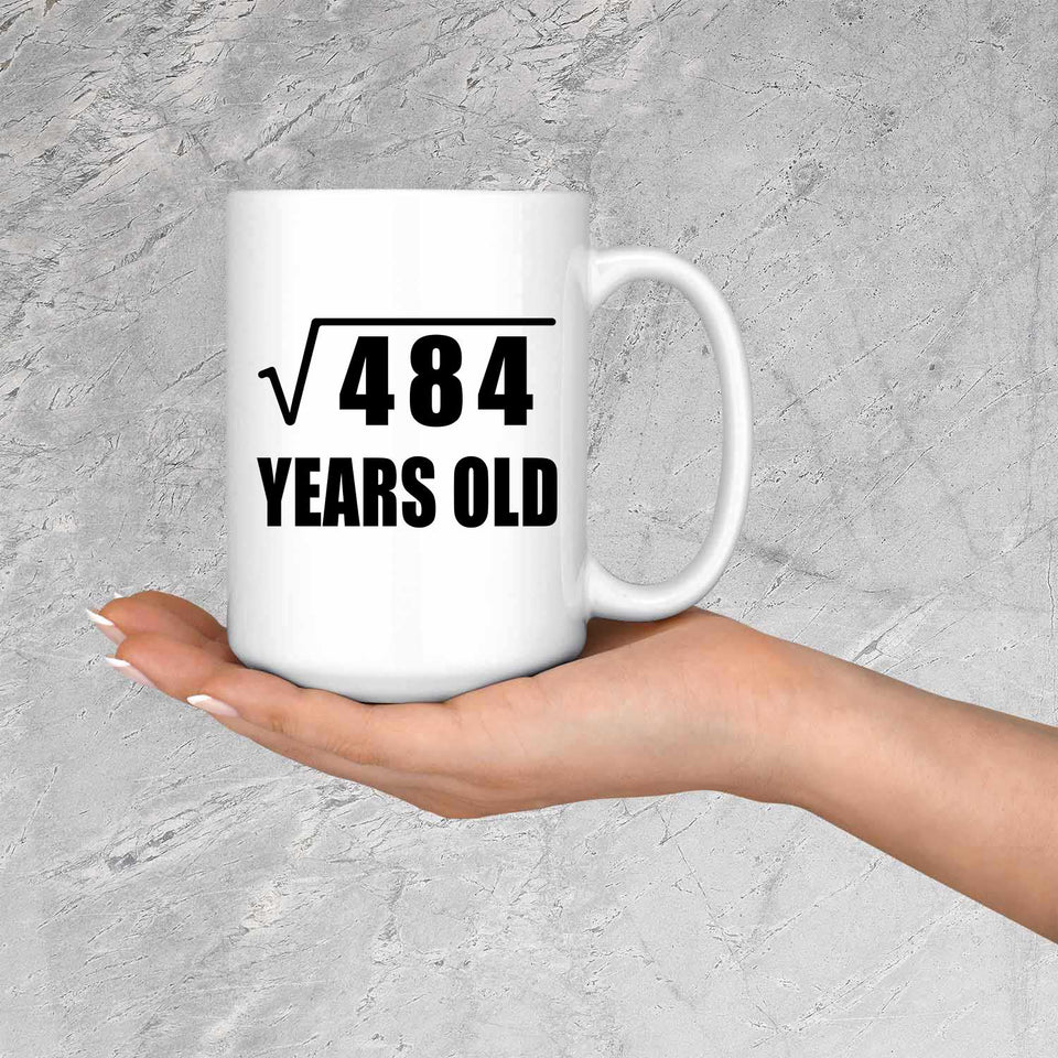 22nd Birthday Square Root of 484 Years Old - 15oz Coffee Mug