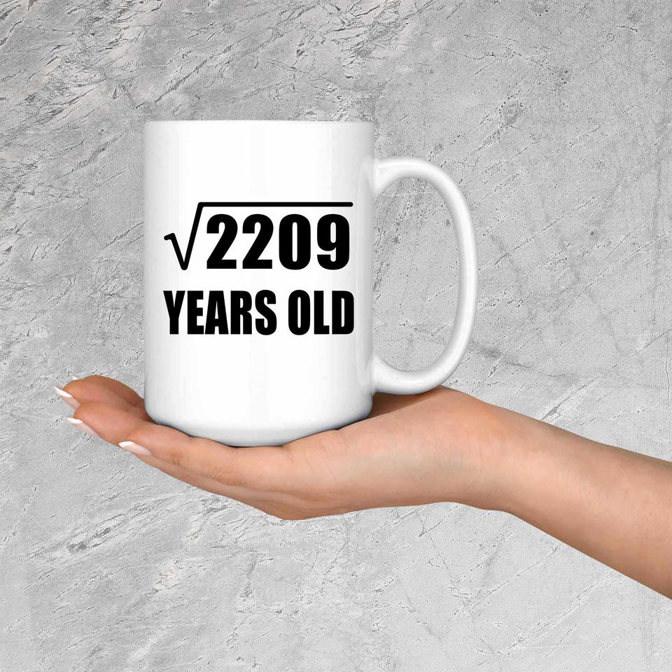 47th Birthday Square Root of 2209 Years Old - 15oz Coffee Mug