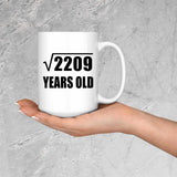 47th Birthday Square Root of 2209 Years Old - 15oz Coffee Mug
