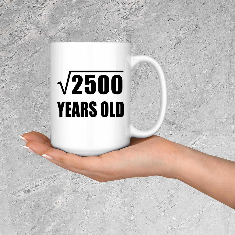 50th Birthday Square Root of 2500 Years Old - 15oz Coffee Mug