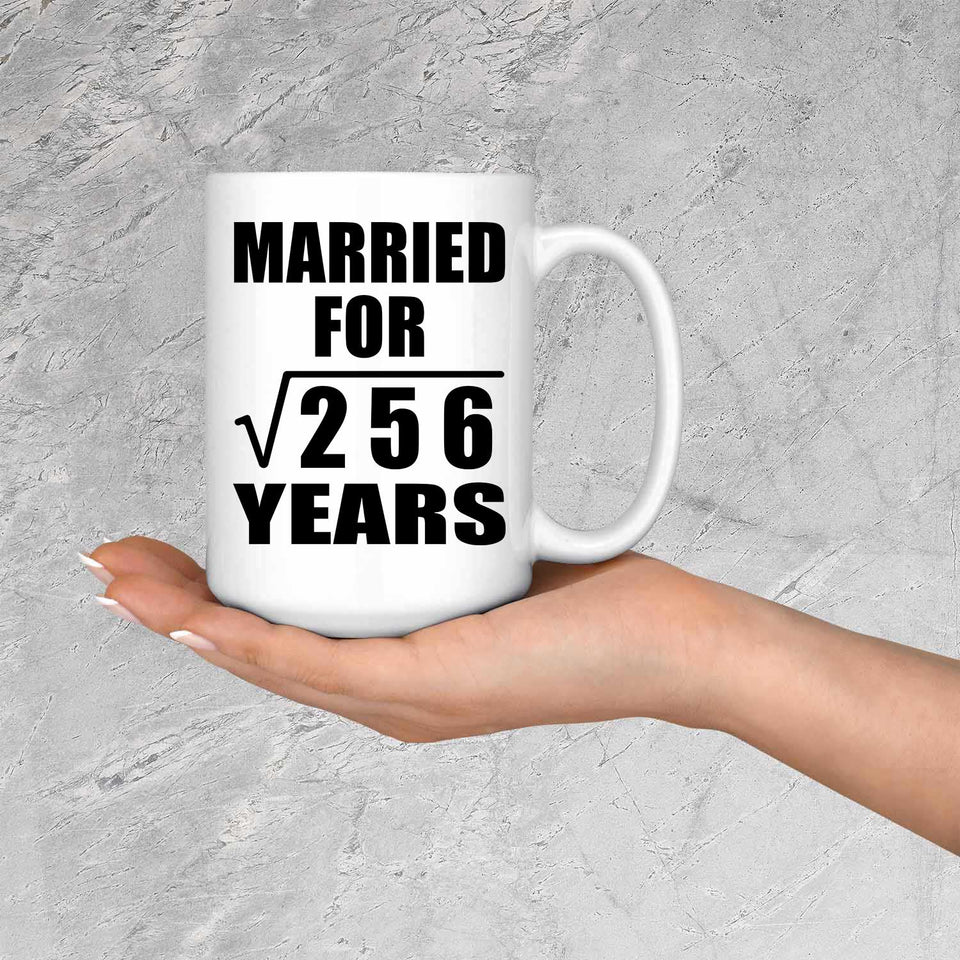16th Anniversary Married For Square Root of 256 Years - 15oz Coffee Mug