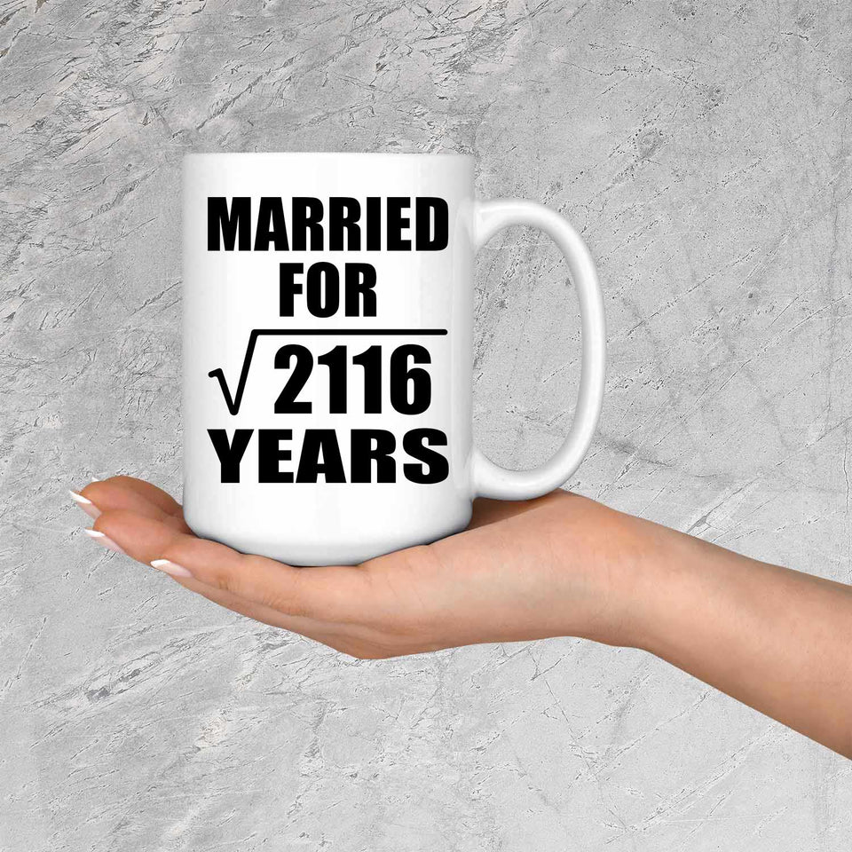 46th Anniversary Married For Square Root of 2116 Years - 15oz Coffee Mug