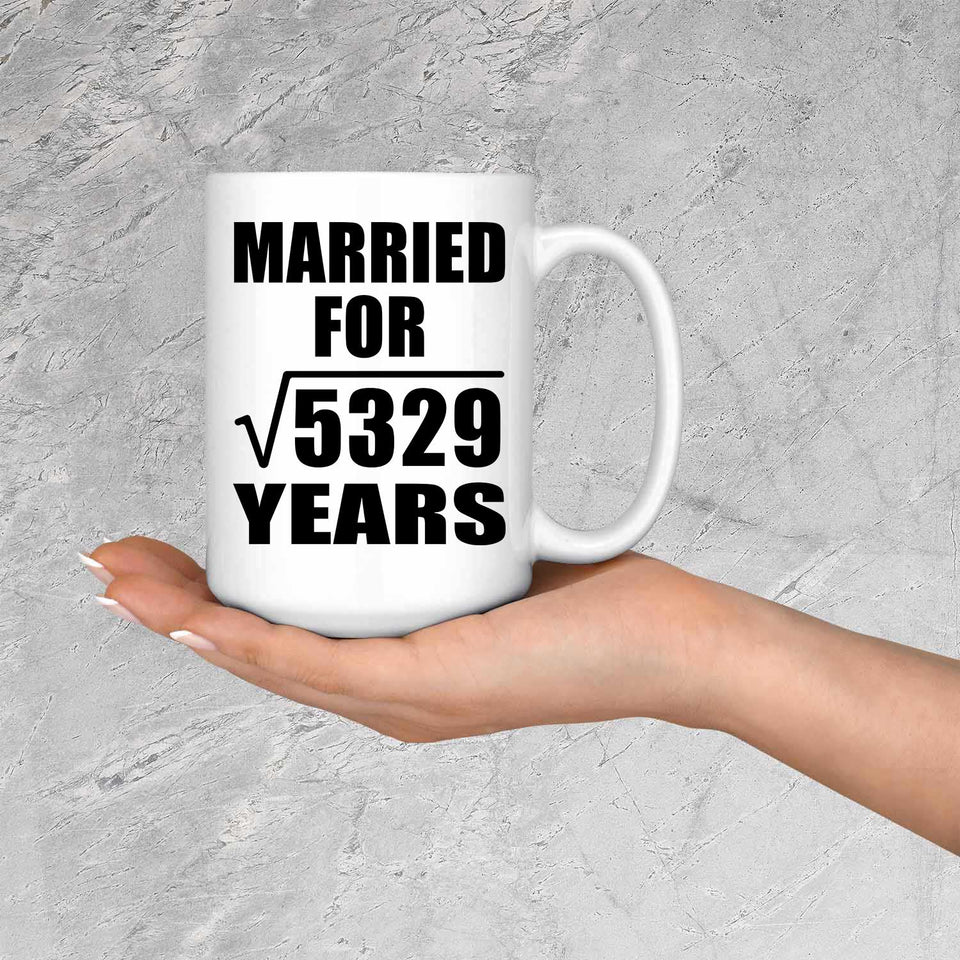 73rd Anniversary Married For Square Root of 5329 Years - 15oz Coffee Mug