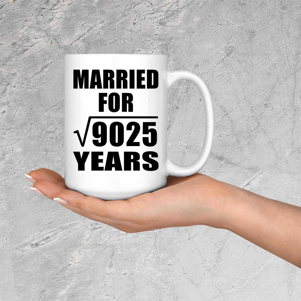 95th Anniversary Married For Square Root of 9025 Years - 15oz Coffee Mug