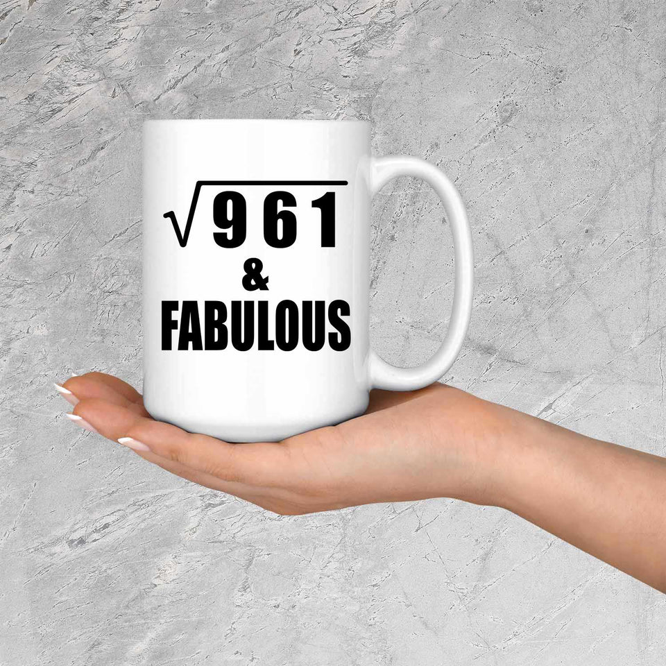 31st Birthday Square Root of 961 & Fabulous - 15oz Coffee Mug
