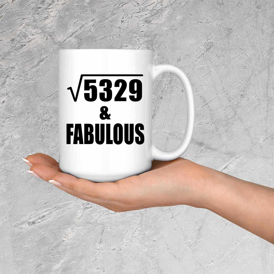 73rd Birthday Square Root of 5329 & Fabulous - 15oz Coffee Mug
