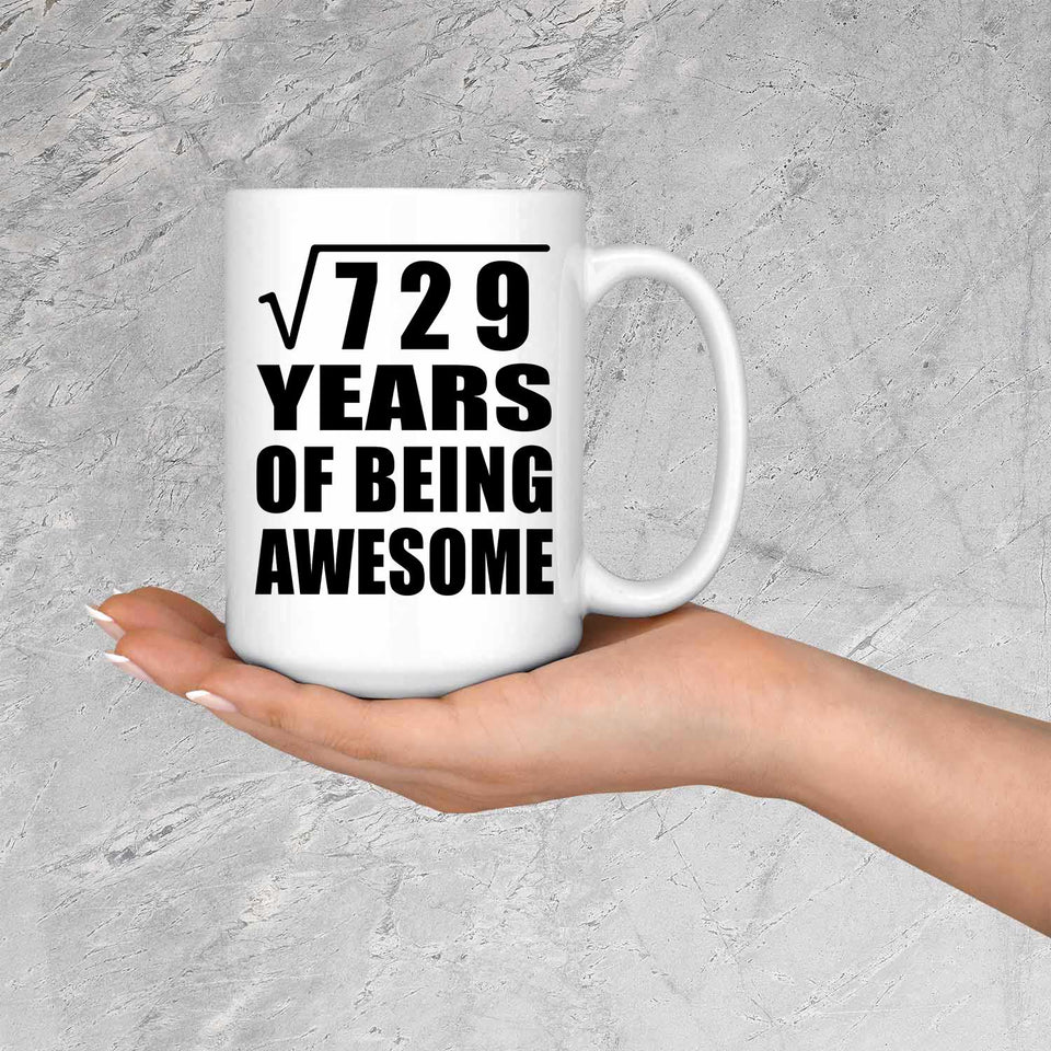27th Birthday Square Root of 729 Years of Being Awesome - 15oz Coffee Mug